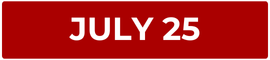 JULY 25